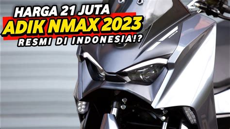 KEJUTAN ADIK YAMAHA NMAX RESMI DI INDONESIA HARGA 21 JUTA BRO NMAX