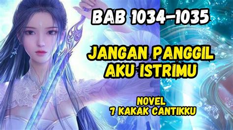 NOVEL ROMANTIS 7 KAKAK CANTIKKU Bab 1034 1035 PANGGIL AKU ISTRIMU