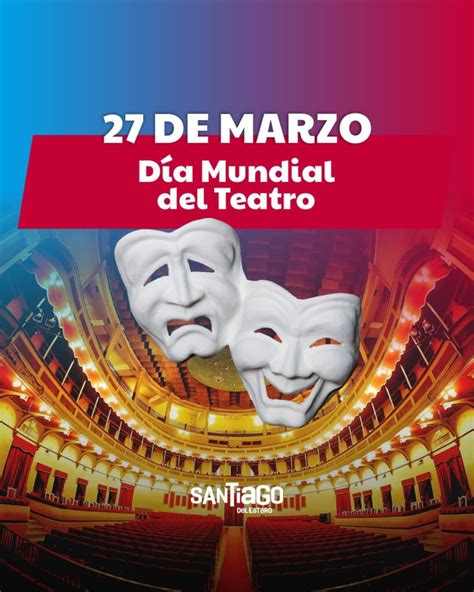 De Marzo D A Mundial Del Teatro Santiago Del Estero