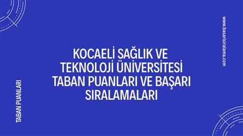 Kocaeli Sa L K Ve Teknoloji Niversitesi Taban Puanlar Ve Ba Ar