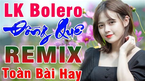 T P B I Bolero Remix Hay Nh T Ca Nh C Ng Qu Bolero Remix Nh C