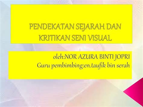 Seni Visual Penggal 1 Pendekatan Dan Kritikan Seni Visual 33 Ppt