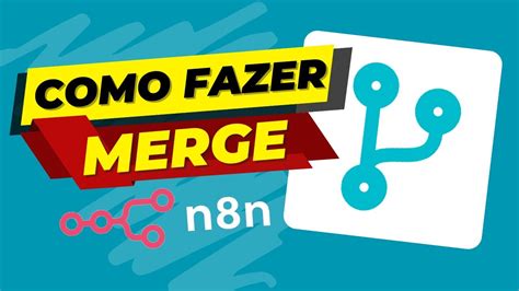 Como UNIFICAR DADOS Usando O Node MERGE Do N8N Autotic YouTube