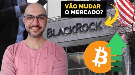 ETF DE BITCOIN DA BLACKROCK VAI MUDAR O MERCADO DO MESMO JEITO QUE