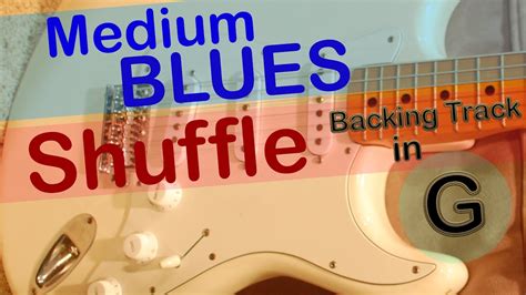 MEDIUM BLUES SHUFFLE BACKING TRACK IN G YouTube