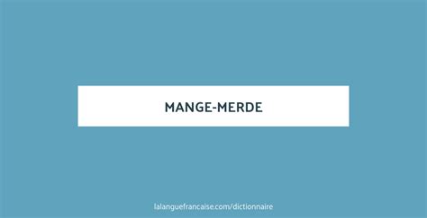 Définition de mange merde Dictionnaire français