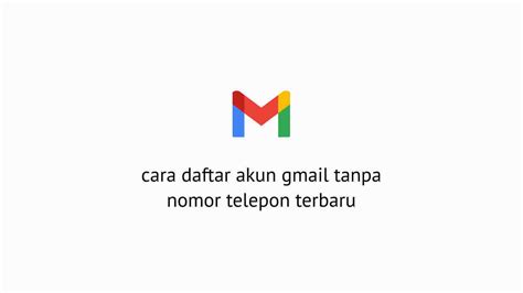 Cara Membuat Akun Gmail Tanpa Nomor HP