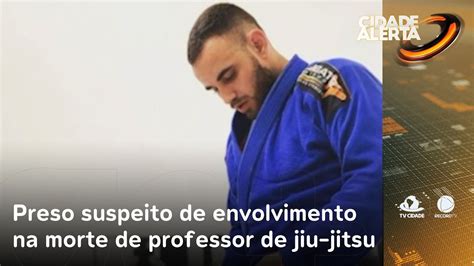 Preso Suspeito De Envolvimento Na Morte De Um Professor De Jiu Jitsu