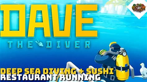 Deep Sea Diving Sushi Restaurant Running Dave The Diver Youtube