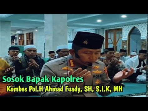 Sosok Panutan Bapak Kapolres Metro Depok Kombes Pol H Ahmad Fuady SH