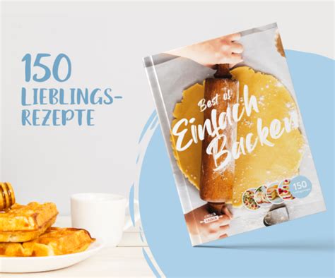 Backbuch Best Of Einfach Backen 150 Lieblingsrezepte Einfachbacken De