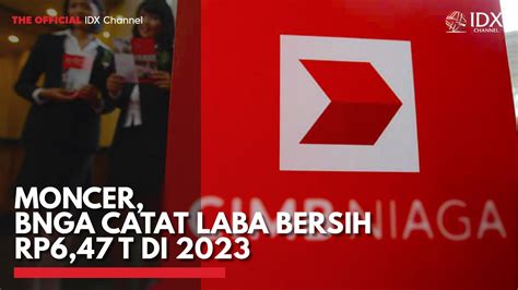 Moncer Bnga Catat Laba Bersih Rp T Di Idx Channel Youtube