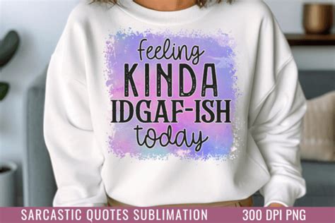 Feeling Kinda Idgaf Ish Today PNG Graphic By CraftArt Creative Fabrica