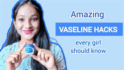 16 Vaseline Hacks Vaseline Hacks Every Girl Should Know Use Vaseline