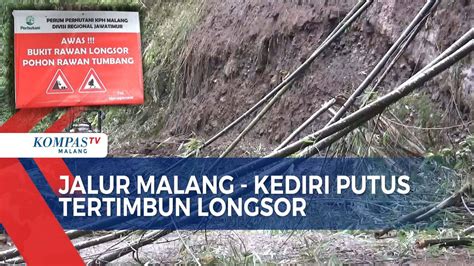 Tertimbun Longsor Jalur Malang Kediri Terputus Kompas Tv Vidio