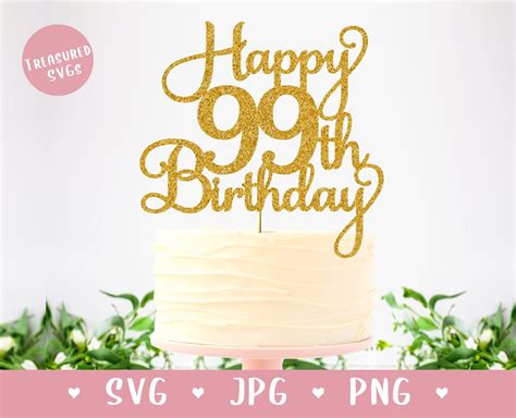 SVG Happy 99th Birthday Cake Topper Digital Download Only Happy ...