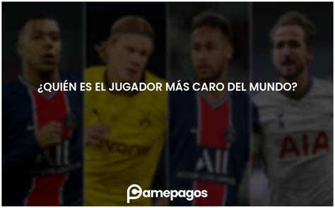 Quién es el jugador más caro del mundo Actualizado 2025