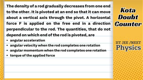 Hcv The Density Of A Rod Gradually Decreases From One End To The Other