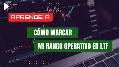 C Mo Marcar Mi Rango Operativo Ltf Trading De Alta Precisi N Youtube