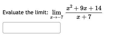 Solved Evaluate The Limit Limx→ 7x29x14x7