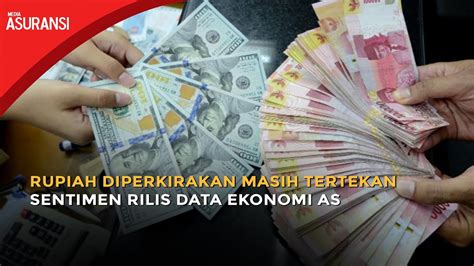 Rupiah Diperkirakan Masih Tertekan Sentimen Rilis Data Ekonomi AS YouTube