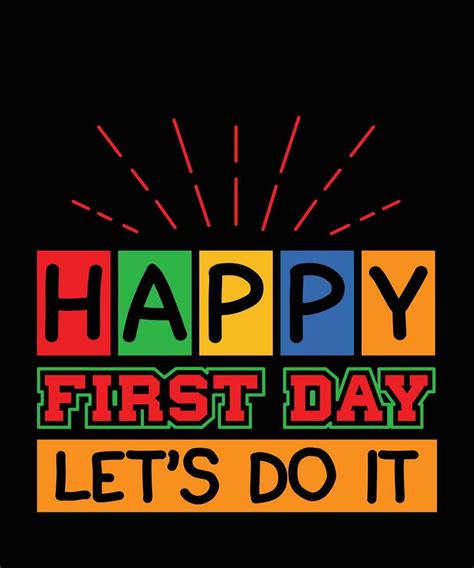 Happy First Day Let's Do It T-shirt Design 10523582 Vector Art at Vecteezy