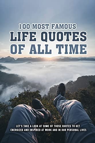 Amazon 100 Most Famous Life Quotes Of All Time Let S Take A Look At