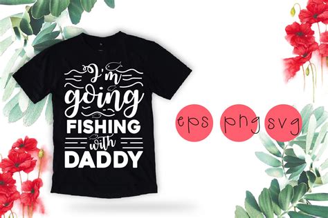 I M Going Fishing With Daddy Svg Graphic By Shahadatarman Creative