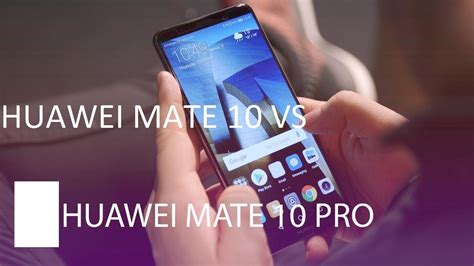 Huawei Mate 10 Vs Mate 10 Pro Youtube