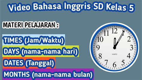 Video Pembelajaran Bahasa Inggris Sd Kelas 5 Times Days Dates