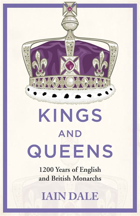 Kings and Queens: 1200 Years of English and British Monarchs: Iain Dale ...