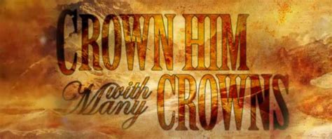 Crown Him With Many Crowns Lyrics Video