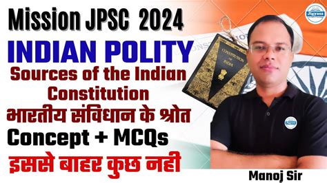 Mission JPSC 2024 Sources Of The Indian Constitution Polity Manoj