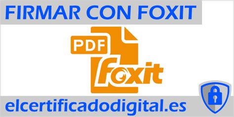 ᐉ Cómo firmar un PDF con Certificado Digital en Foxit Reader