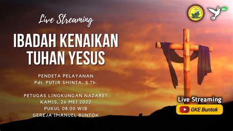 Live Streaming Ibadah Kenaikan Tuhan Yesus Kesorga Jemaat Gke Buntok