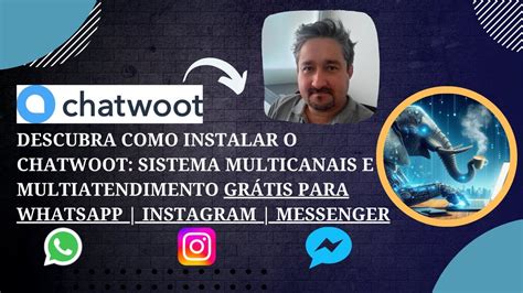 Instalação do Chatwoot Sistema Multicanais e Multiatendimento Grátis