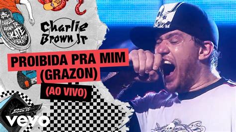 Charlie Brown Jr Proibida Pra Mim Grazon Ao Vivo Chegou Quem