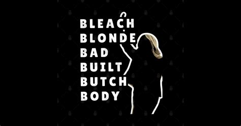 Bleach Blonde Bad Built Butch Body Bleach Blonde Bad Built Butch Body Sticker TeePublic