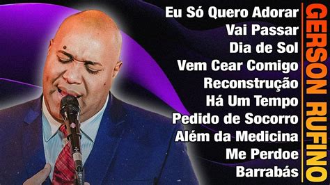 Gerson Rufino Vai Passar Recontrucao Top M Sicas Gospel Mais