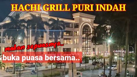 BUKA PUASA BERSAMA HACHI GRILL PURI INDAH ALL YOU CAN EAT DI