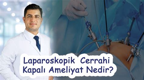 Rolojide Laparoskopik Minimal Nvaziv Cerrahi Kapal Ameliyat Nedir