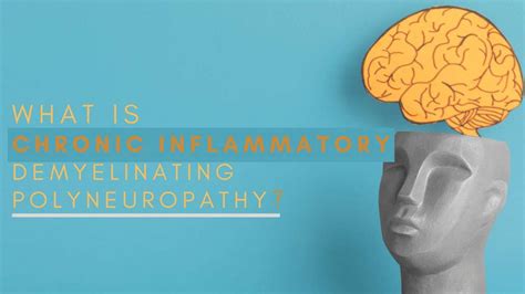 What Is Chronic Inflammatory Demyelinating Polyneuropathy Cidp