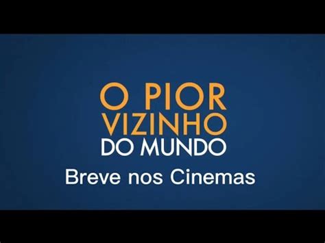 O Pior Vizinho Do Mundo Trailer HD Breve Nos Cinemas YouTube