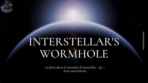 Astronerd Ep La Fisica Di Interstellar Come Fatto Il Wormhole