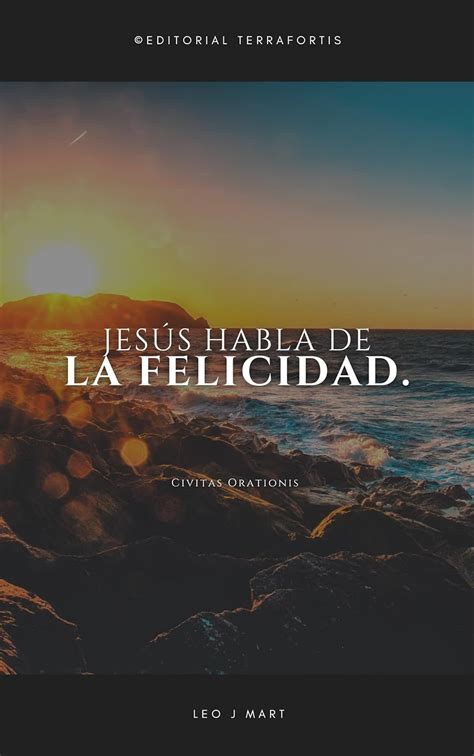 Jp Jesús Habla De La Felicidad Spanish Edition 電子書籍 Mart Leo J Kindleストア