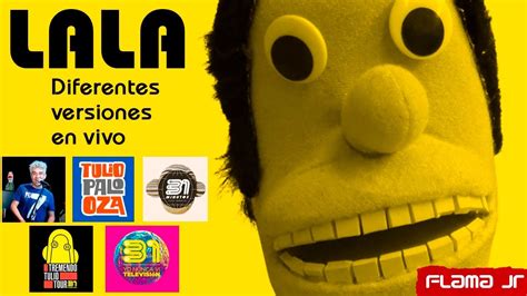 31 Minutos Lala Pero Con Diferentes Versiones En Vivo Flama Jr