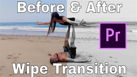 Before And After Wipe Transition Effect Video Editing Tutorial Adobe