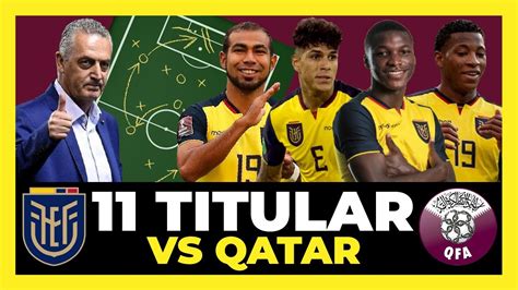 Mi Alineaci N De Ecuador Vs Qatar Partido Inaugural Del Mundial De