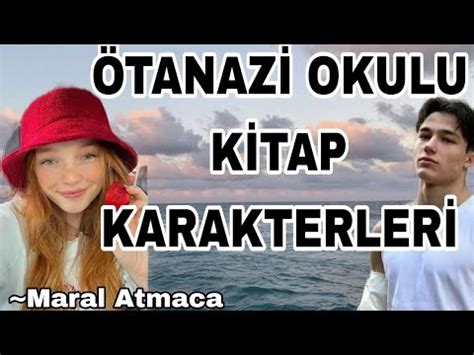 ÖTANAZİ OKULU KİTAP KARAKTERLERİ Maral Atmaca