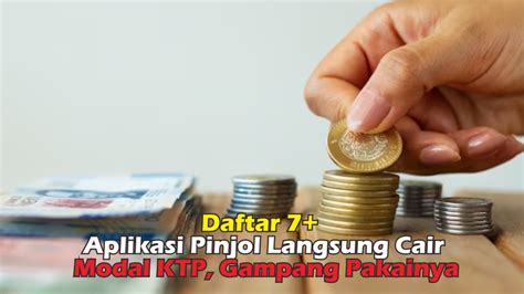 Aplikasi Pinjol Langsung Cair Cuma Modal Ktp Pengajuan Gak Sampai